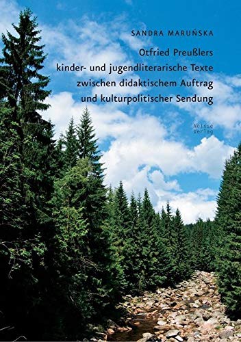 Otfried Preußlers kinder- und jugendliterarische Texte zwischen didaktischem Auftrag und kulturpolitischer Sendung Otfried Preußlers kinder- und jugendliterarische Texte zwischen didaktischem Auftrag und kulturpolitischer Sendung