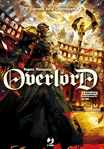 Il sovrano delle cospirazioni. Overlord (Vol. 10) (J-POP Romanzi) von Edizioni BD