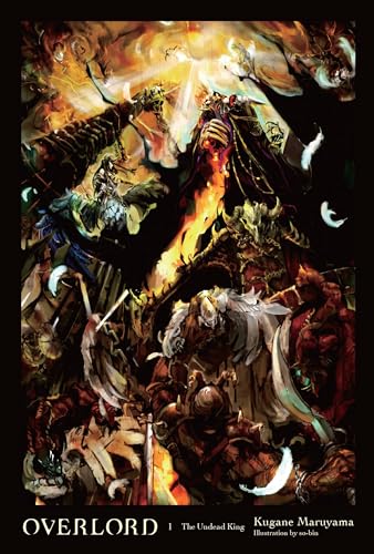 Overlord, Vol. 1 (light novel): The Undead King (OVERLORD LIGHT NOVEL HC, Band 1)