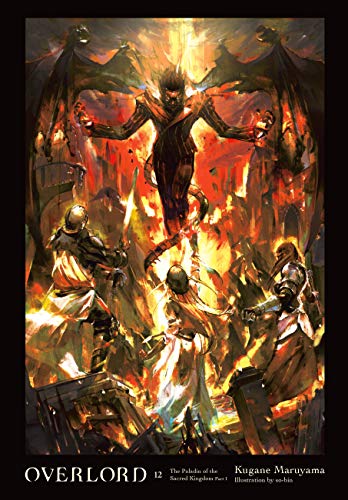 Overlord, Vol. 12 (light novel): The Paladin of the Sacred Kingdom Part I Volume 12 (OVERLORD LIGHT NOVEL HC, Band 12)