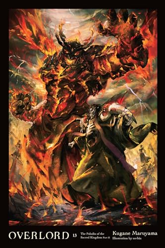 Overlord, Vol. 13 (light novel): The Paladin of the Sacred Kingdom (OVERLORD LIGHT NOVEL HC, Band 13)