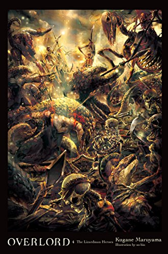 Overlord, Vol. 4 (light novel): The Lizardman Heroes (OVERLORD LIGHT NOVEL HC, Band 4) von Yen Press