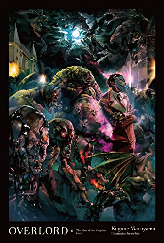 Overlord, Vol. 6 (light novel): The Men of the Kingdom Part II (OVERLORD LIGHT NOVEL HC, Band 6) von Yen Press