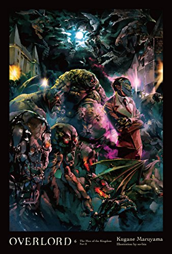 Overlord, Vol. 6 (light novel): The Men of the Kingdom Part II (OVERLORD LIGHT NOVEL HC, Band 6)