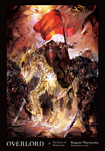 Overlord, Vol. 9 (Light Novel): The Caster of Destruction Volume 9 (OVERLORD LIGHT NOVEL HC, Band 9)