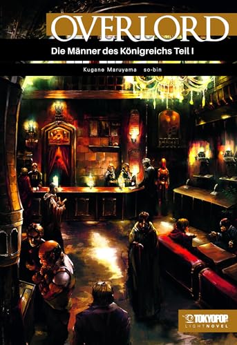 Overlord Light Novel 05: Die Männer des Königreichs Teil I Overlord Light Novel 05: Die Männer des Königreichs Teil I von TOKYOPOP GmbH