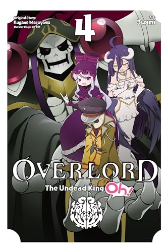 Overlord: The Undead King Oh!, Vol. 4 (OVERLORD UNDEAD KING OH GN, Band 4)