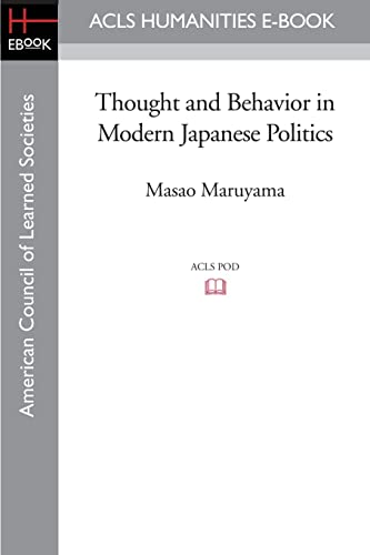 Thought and Behavior in Modern Japanese Politics (Acls History E-book Project Reprint Series)