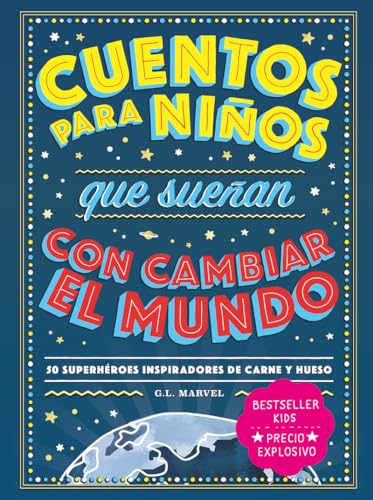 Cuentos para niños que sueñan con cambiar el mundo: 50 Superheroes Inspiradores De Carne Y Hueso