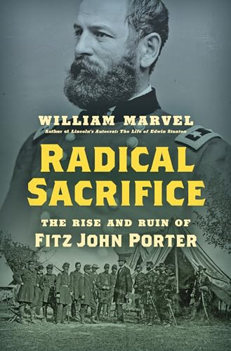 Radical Sacrifice: The Rise and Ruin of Fitz John Porter (Civil War America) von University of North Carolina Press