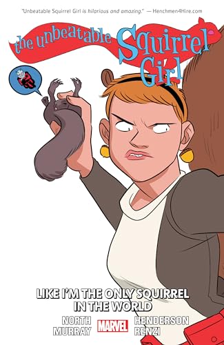 THE UNBEATABLE SQUIRREL GIRL VOL. 5: LIKE I'M THE ONLY SQUIRREL IN THE WORLD THE UNBEATABLE SQUIRREL GIRL VOL. 5: LIKE I'M THE ONLY SQUIRREL IN THE WORLD