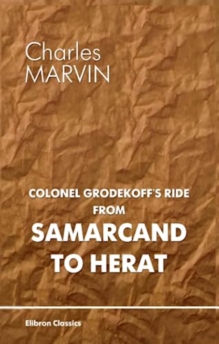 Colonel Grodekoff's Ride from Samarcand to Herat von Adamant Media Corporation