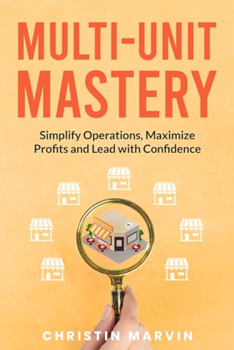 Multi-Unit Mastery: Simplify Operations, Maximize Profits and Lead with Confidence von BSK Publishing