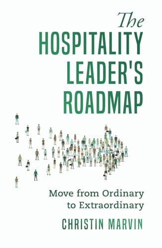 The Hospitality Leader's Roadmap: Move from Ordinary to Extraordinary von selfpublishing.com