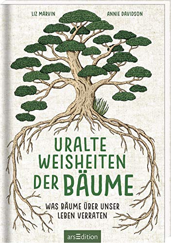 Uralte Weisheiten der Bäume: Was Bäume über unser Leben verraten von Ars Edition