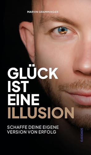 Glück ist eine Illusion: Schaffe deine eigene Version von Erfolg