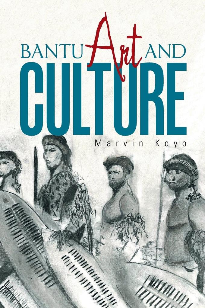 Bantu Art and Culture von Xlibris US