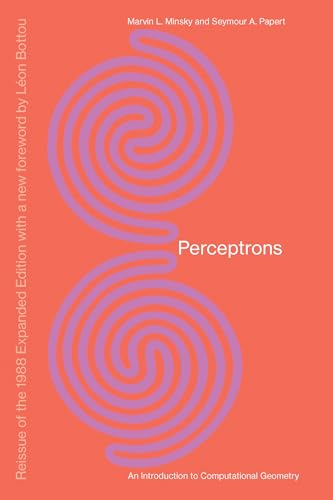 Perceptrons, Reissue of the 1988 Expanded Edition with a new foreword by Léon Bottou: An Introduction to Computational Geometry (Mit Press)