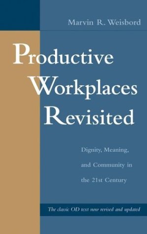 Productive Workplaces Revisited: Dignity, Meaning, and Community in the 21st Century Productive Workplaces Revisited: Dignity, Meaning, and Community in the 21st Century von JOHN WILEY & SONS INC