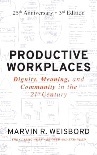 Productive Workplaces: Dignity, Meaning, and Community in the 21st Century, 25 Year Anniversary