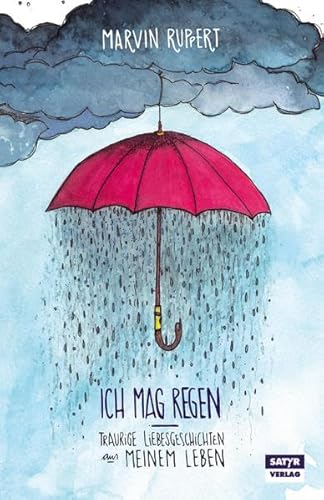Ich mag Regen: Traurige Liebesgeschichten aus meinem Leben