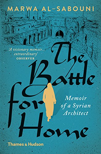 The Battle for Home: The Vision of a Young Architect in Syria: Memoir of a Syrian Architect von Thames & Hudson