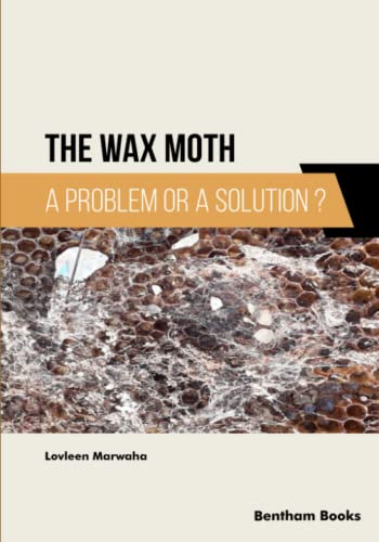 The Wax Moth: A Problem or a Solution? The Wax Moth: A Problem or a Solution? von Bentham Science Publishers