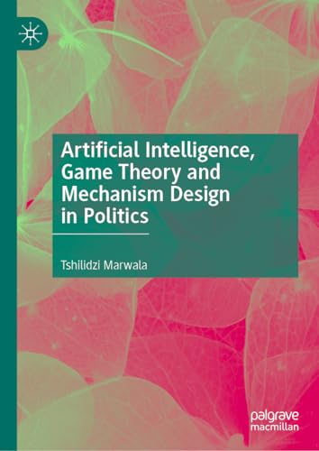 Artificial Intelligence, Game Theory and Mechanism Design in Politics von Palgrave Macmillan