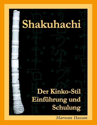 Shakuhachi: Der Kinko-Stil. Einführung und Schulung von Books on Demand GmbH