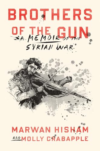 Brothers of the Gun: A Memoir of the Syrian War von BALLANTINE GROUP