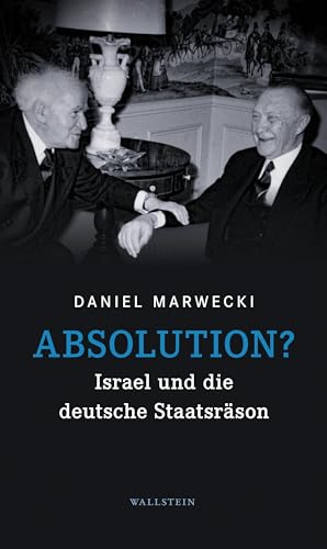 Absolution?: Israel und die deutsche Staatsräson von Wallstein Verlag GmbH