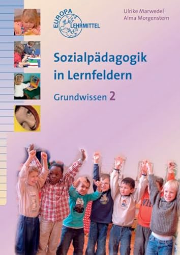 Sozialpädagogik in Lernfeldern Grundwissen Band 2: Lernfelder 5-8
