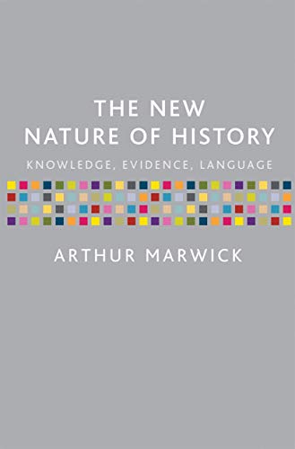 The New Nature of History: Knowledge, Evidence, Language