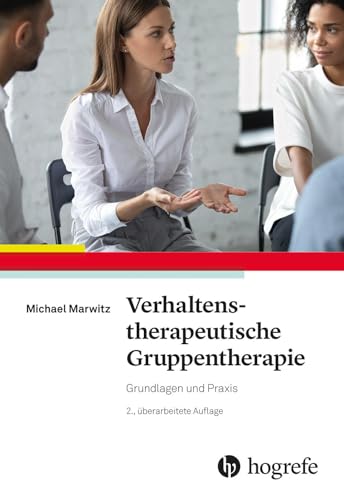 Verhaltenstherapeutische Gruppentherapie: Grundlagen und Praxis von Hogrefe Verlag