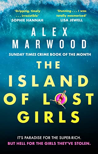 The Island of Lost Girls: A gripping thriller about extreme wealth, lost girls and dark secrets von Sphere