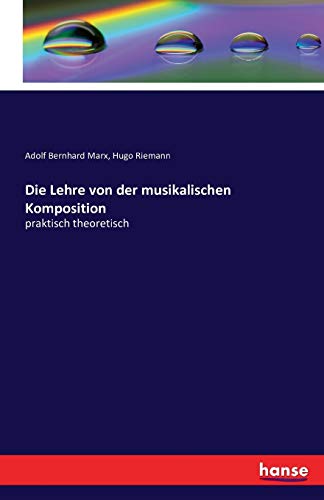 Die Lehre von der musikalischen Komposition: praktisch theoretisch von Hansebooks