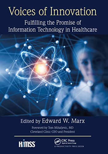 Voices of Innovation: Fulfilling the Promise of Information Technology in Healthcare (Himss Book Series) von CRC Press