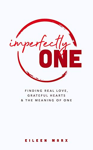 Imperfectly One: Finding Real Love, Grateful Hearts & The Meaning of One von Independent Publisher