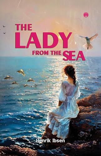 The Lady From The Sea | play written by Henrik Ibsen The Lady From The Sea | play written by Henrik Ibsen von Insight Publica