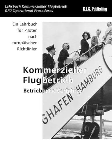 Kommerzieller Flugbetrieb (SW-Version): 070 Operational Procedures - ein Lehrbuch für Piloten nach europäischen Richtlinien