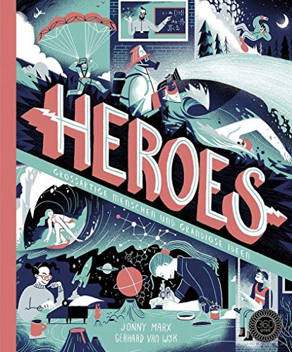 HEROES: Großartige Menschen und grandiose Ideen HEROES: Großartige Menschen und grandiose Ideen