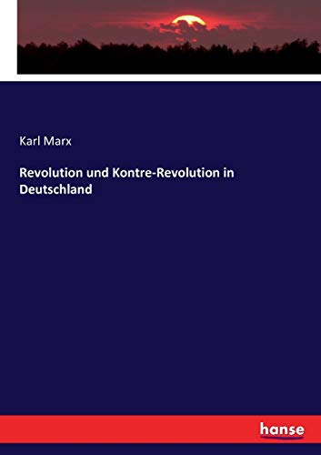 Revolution und Kontre-Revolution in Deutschland Revolution und Kontre-Revolution in Deutschland von Hansebooks