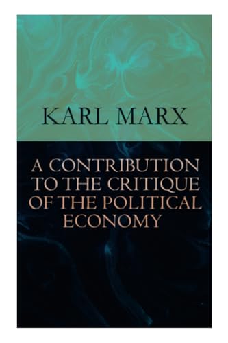 A Contribution to The Critique Of The Political Economy von e-artnow