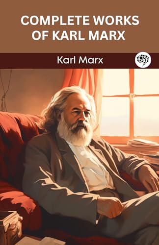 Complete Works of Karl Marx: Includes The Communist Manifesto, Grundrisse, The Poverty of Philosophy, and More (Grapevine Edition) von Grapevine
