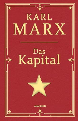 Das Kapital: Karl Marx' Hauptwerk. Gebunden in Cabra-Leder, mit Goldprägung. Ungekürzte Ausgabe mit einem Geleitwort von Karl Korsch (Cabra-Leder-Reihe, Band 27) von Anaconda Verlag