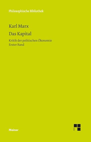 Das Kapital: Kritik der politischen Ökonomie. Erster Band (Philosophische Bibliothek) von Meiner Felix Verlag GmbH