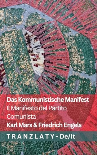 Das Kommunistische Manifest / Il Manifesto del Partito Comunista: Tranzlaty Deutsch Italiano Das Kommunistische Manifest / Il Manifesto del Partito Comunista: Tranzlaty Deutsch Italiano von Tranzlaty