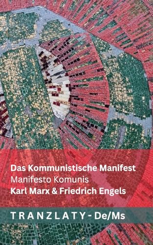 Das Kommunistische Manifest / Manifesto Komunis: Tranzlaty Deutsch Bahasa Melayu Das Kommunistische Manifest / Manifesto Komunis: Tranzlaty Deutsch Bahasa Melayu von Tranzlaty