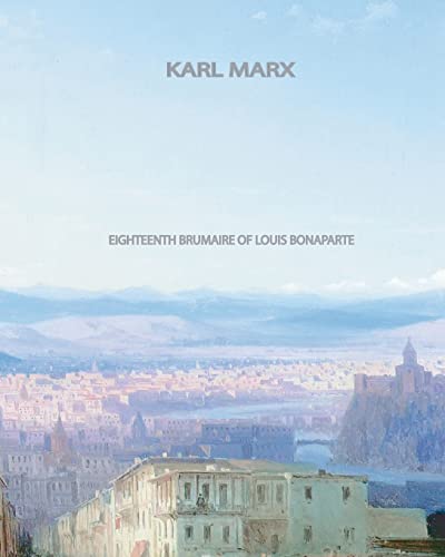 Eighteenth Brumaire of Louis Bonaparte von CREATESPACE