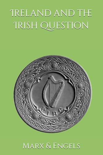 Ireland and the Irish Question: Marx-Engels (Soviet Sourcebooks and Analyses of the Settler Colonial and Fascist Questions, Band 1) von Independently published